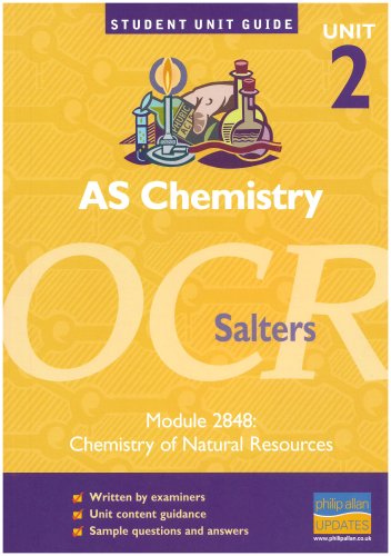 AS Chemistry OCR (Salters): Chemistry of Natural Resources Unit Guide: Unit 2 module 2848 (Student Unit Guides)
