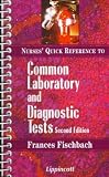 Nurses' Quick Reference to Common Laboratory and Diagnostic Tests