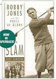 The Slam: Bobby Jones and the Price of Glory