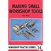 Making Small Workshop Tools (Workshop Practice)