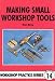 Making Small Workshop Tools (Workshop Practice Series) (Workshop Practice Series) by Stan Bray ISBN 0852428863