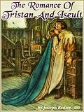 THE ROMANCE OF TRISTAN AND ISEULT: The Classic Romance Literature (Annotated) (More Beautiful Color Illustrated)
