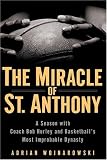 The Miracle of St. Anthony: A Season with Coach Bob Hurley and Basketball's Most Improbable Dynasty