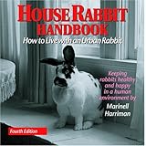 house rabbit handbook how to live with an urban rabbit 4th edition