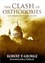 Clash Of Orthodoxies: Law Religion & Morality In Crisis