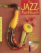 Das Jazz-Kochbuch. Portraits und Rezepte der Grossen des Jazz