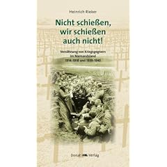 Nicht schie�en, wir schie�en auch nicht!: Vers�hnung von Kriegsgegnern im Niemandsland 1914-1918 und 1939-1945