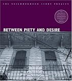 Between Piety and Desire (Neighborhood Story Project)