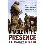 A Table in the Presence: The Dramatic Account of How a U.S. Marine Battalion Experienced God's Presence Amidst the Chaos of the War in Iraq book cover