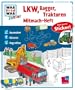 Mitmach-Heft Lkw, Bagger, Traktoren