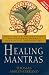 Healing Mantras: Using Sound Affirmations for Personal Power, Creativity, and Healing