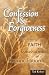 Confession & Forgiveness: Professing Faith as Ambassadors of Reconciliation