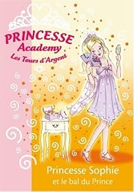 Princesse Academy Les Tours D Argent Tome 11 Princesse Sophie Et Le Bal Du Prince Babelio