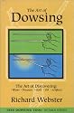 Art of Dowsing: The Art of Discovering Water, Treasure, Gold, Oil, Artifacts