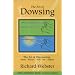 Art of Dowsing: The Art of Discovering Water, Treasure, Gold, Oil, Artifacts