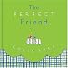 The Perfect Friend