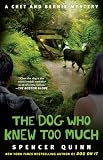 The Dog Who Knew Too Much: A Chet and Bernie Mystery