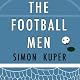 The Football Men: Up Close with the Giants of the Modern Game