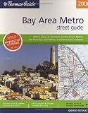 The Thomas Guide 2006 Bay Area Metropolitan, California: Metro Areas of Alameda, Contra Costa, Marin, San Francisco, San Mateo, and Santa Clara Counties (Metro Bay Area Street Guide)