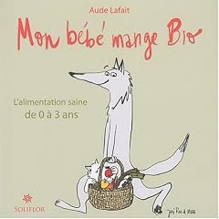 Mon b�b� mange bio : L'alimentation saine de 0 � 3 ans