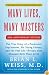 Many Lives, Many Masters: The True Story of a Prominent Psychiatrist, His Young Patient, and the Past-Life Therapy That Changed Both Their Lives