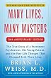 Many Lives, Many Masters: The True Story of a Prominent Psychiatrist, His Young Patient, and the Past-Life Therapy That Changed Both Their Lives
