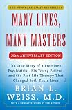 Many Lives, Many Masters: The True Story of a Prominent Psychiatrist, His Young Patient, and the Past Life Therapy That Changed Both Their Lives