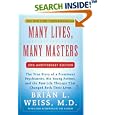 Many Lives, Many Masters: The True Story of a Prominent Psychiatrist, His Young Patient, and the Past-Life Therapy That... by Brian L. Weiss