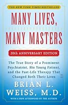 Many Lives, Many Masters: The True Story of a Prominent Psychiatrist, His Young Patient, and the Past-Life Therapy That Changed Both Their Lives
