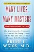 Many Lives, Many Masters: The True Story of a Prominent Psychiatrist, His Young Patient, and the Past-Life Therapy That Changed Both Their Lives