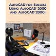 AutoCAD for Success Using AutoCAD 2000 and AutoCAD 2000i by  Stephen Ethier and Christine A. Ethier