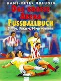 Produkt-Bild: Das gro&szlig;e Arena- Fu&szlig;ballbuch. Daten, Fakten, Hintergr&uuml;nde.