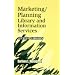 Marketing/Planning Library and Information Services: