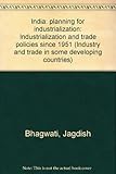 India: planning for industrialization : industrialization and trade policies since 1951