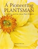A pioneering plantsman : A K Bulley and the great plant hunters