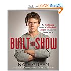 Built for Show: Four Body-Changing Workouts for Building Muscle, Losing Fat, andLooking Good Enough... by Nate Green