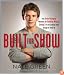 Built for Show: Four Body-Changing Workouts for Building Muscle, Losing Fat, andLooking Good Enough to Hook Up