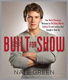 Books : Built for Show: Four Body-Changing Workouts for Building Muscle, Losing Fat, andLooking Good Enough to Hook Up