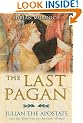 Last Pagan: Julian the Apostate and the Death of the Ancient World