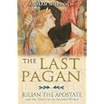 The Last Pagan: Julian the Apostate and the Death of the Ancient World by  Adrian Murdoch