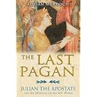 Click here to buy The Last Pagan: Julian the Apostate and the Death of the Ancient World by  Adrian Murdoch.