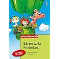 B�renstarke Kinderkost: Einfach, schnell und lecker. Mit 100 kinderleichten Rezepten