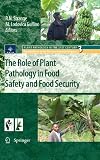 The role of plant pathology in food safety and food security