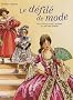 Le d�fil� de mode : Petit voyage dans l'histoire du costume f�minin