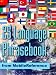 Advanced 25 Language Phrasebook: German, French, Spanish, Catalan, Portuguese, Italian, Greek, Danish, Dutch, Swedish, Norwegian, Finnish, Czech, Polish, ... Chinese, Indonesian, Malay, and Thai.
