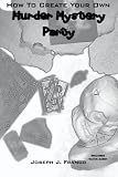 How To Create Your Own Murder Mystery Party