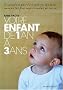 Votre enfant de 1 an � 3 ans