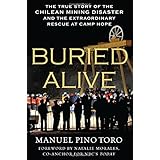 buried alive the true story of the chilean mining disaster and the extraordinary rescue at camp hope