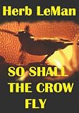 SO SHALL THE CROW FLY