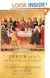 Jesus and the Jewish Roots of the Eucharist: Unlocking the Secrets of the Last Supper